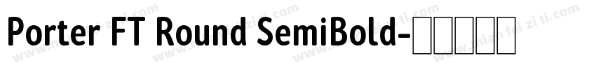 Porter FT Round SemiBold字体转换